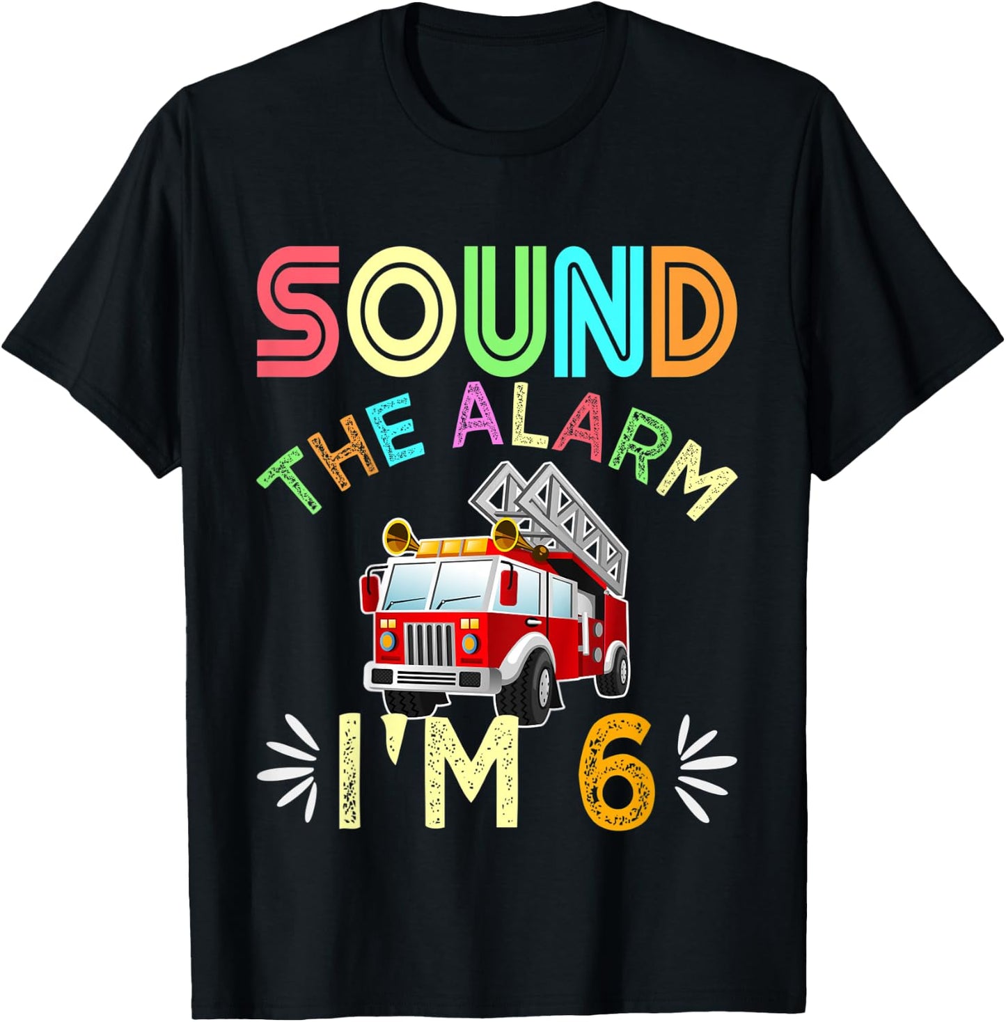 Kids Sound The Alarm I'm 6! Kids 6th Birthday Fire Truck T-Shirt - T-Shirt | Black