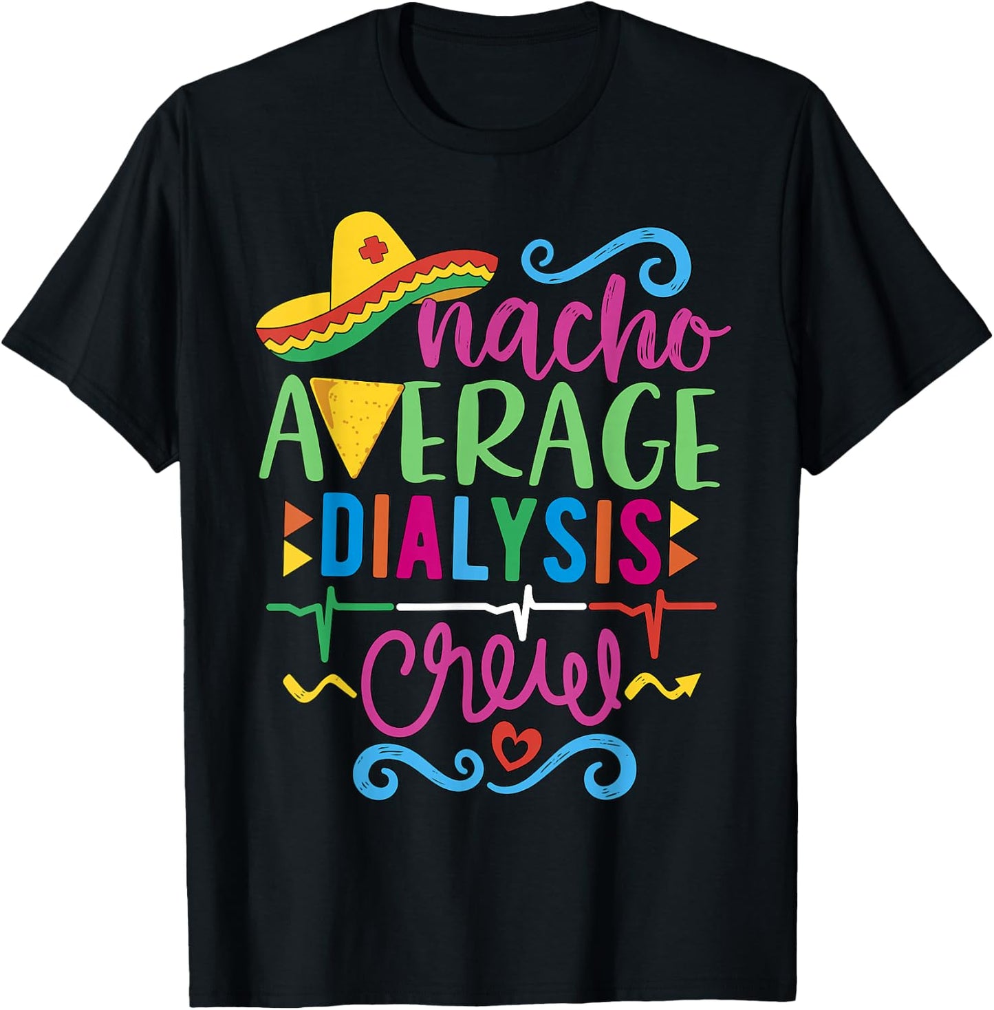 Dialysis Nurse Nephrology Techs Nacho Average Dialysis Crew T-Shirt - T-Shirt | Black