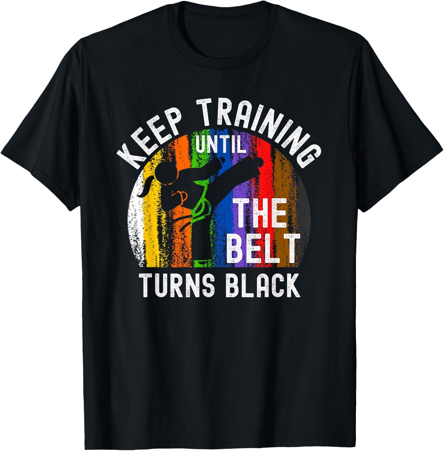 Keep Training Until Belt Turns Black Karate Taekwondo Girl T-Shirt - T-Shirt | Black