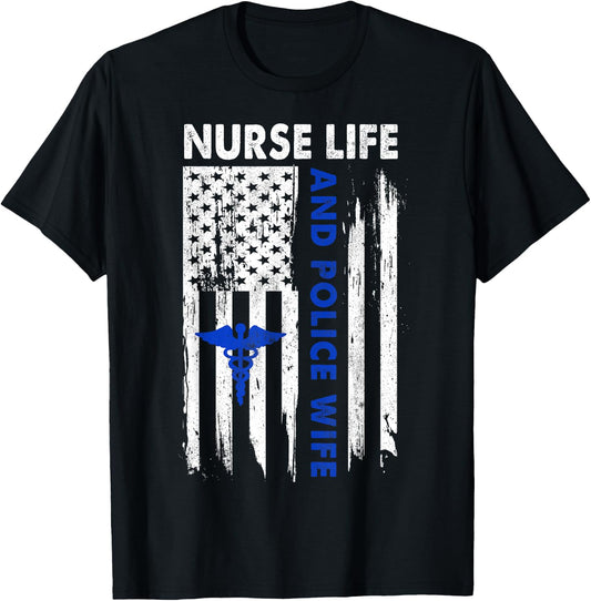 Nurse Life and Police Wife American Flag Gift T-Shirt - T-Shirt | Black