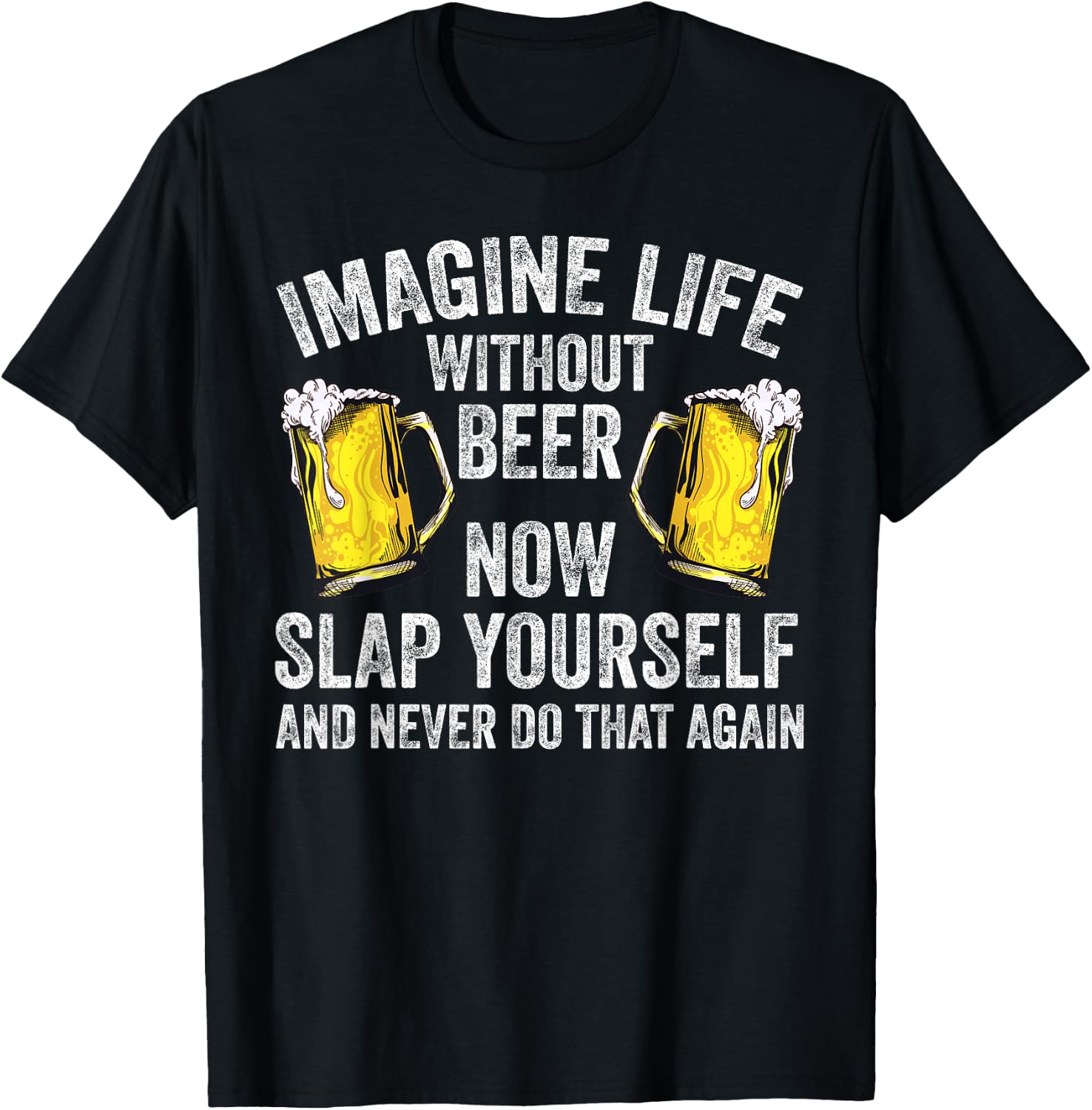 Funny Imagine Life Without Beer Gift Men Women Cool Drinking T-Shirt - T-Shirt | Black