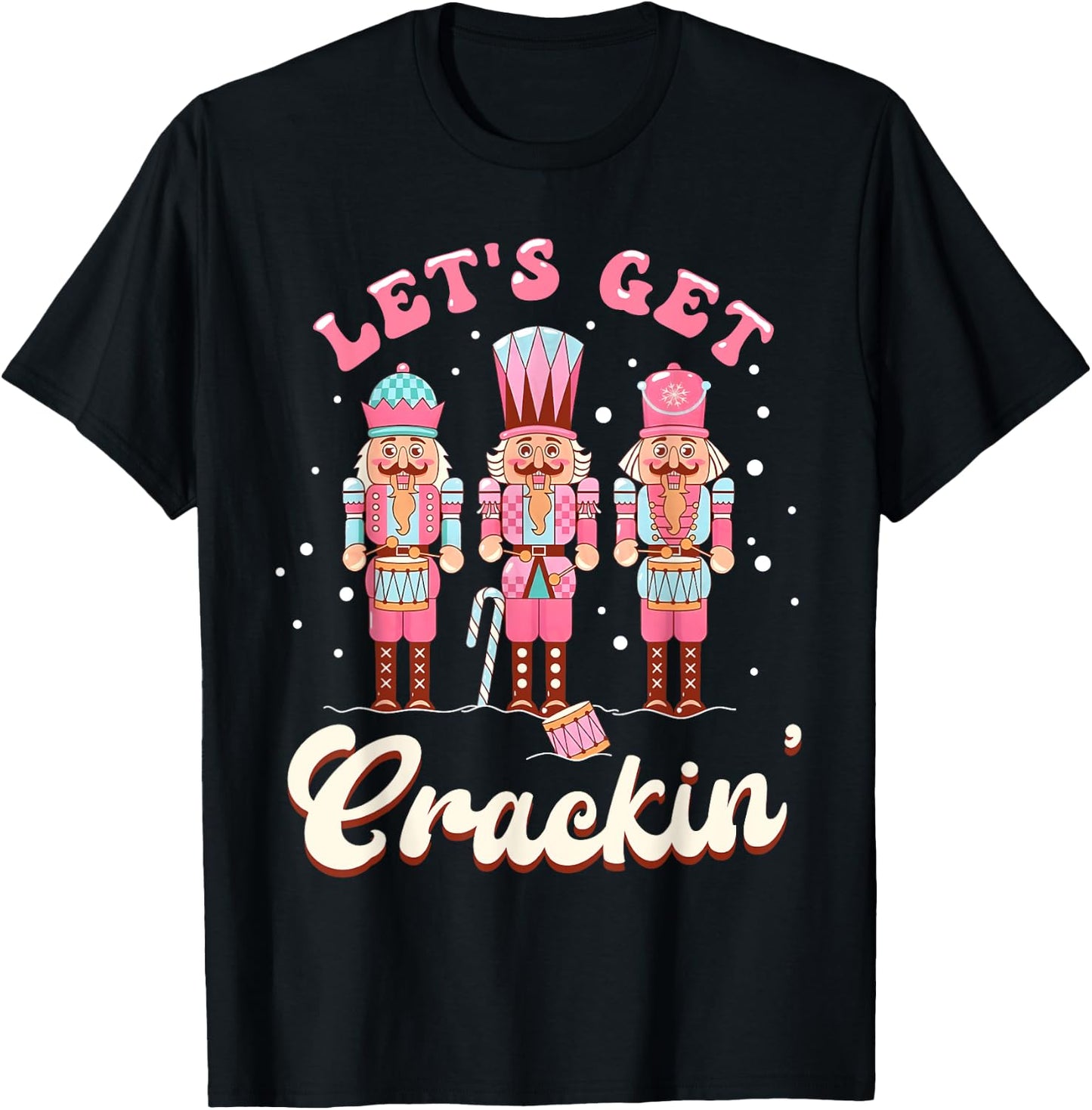 Lets Get Crackin Three Nutcrackers Christmas Men Women Kids T-Shirt - T-Shirt | Black