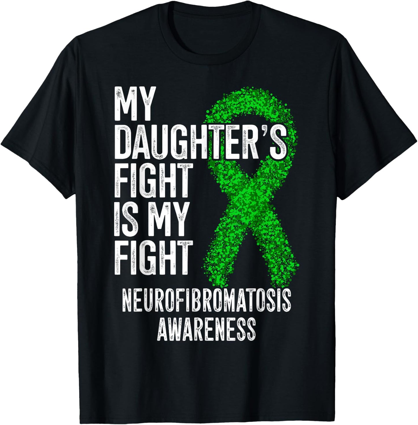 My Daughter's Fight Is My Fight Neurofibromatosis Awareness T-Shirt - T-Shirt | Black