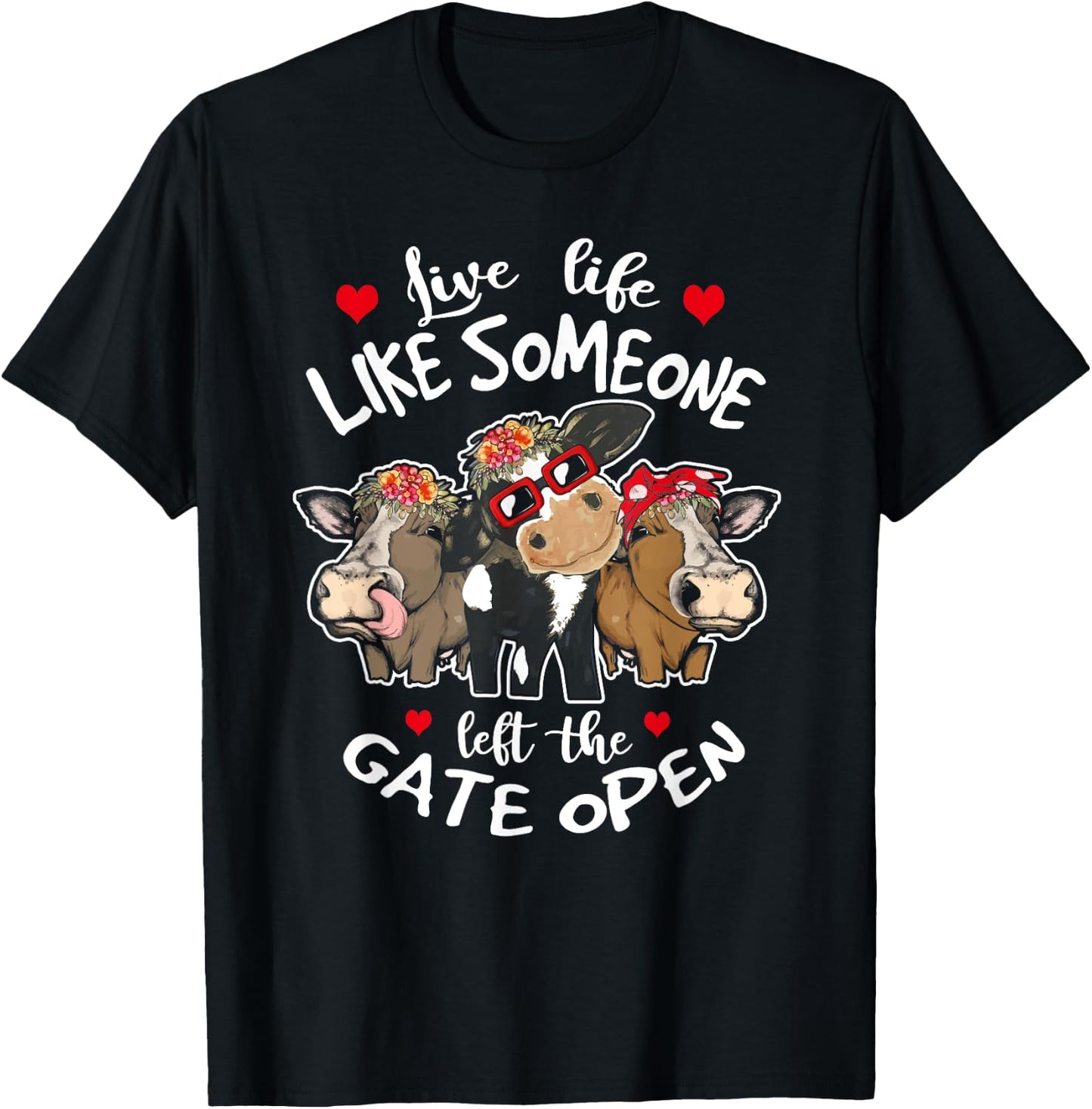 Live Life Like Someone Left The Gate Open Heifer Cow T-Shirt - T-Shirt | Black