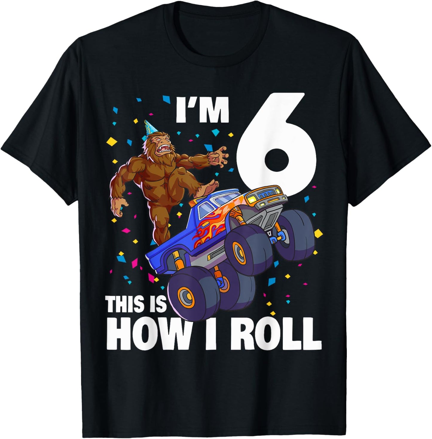 I'm 6 Bigfoot Sasquatch Monster Truck Kids 6th Birthday Boy T-Shirt - T-Shirt | Black