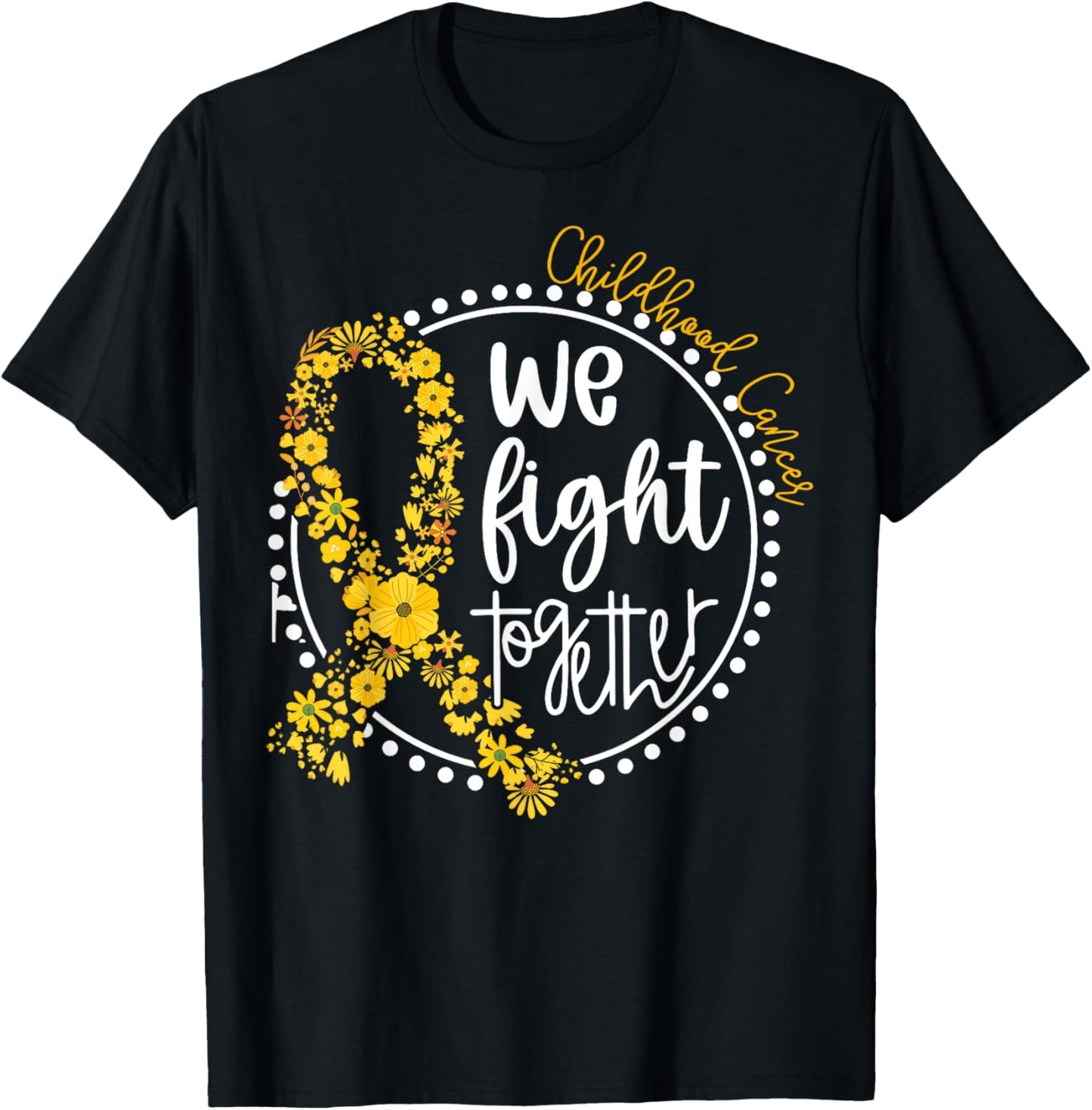 We Fight Together Childhood Cancer Floral Gold Ribbon T-Shirt - T-Shirt | Black