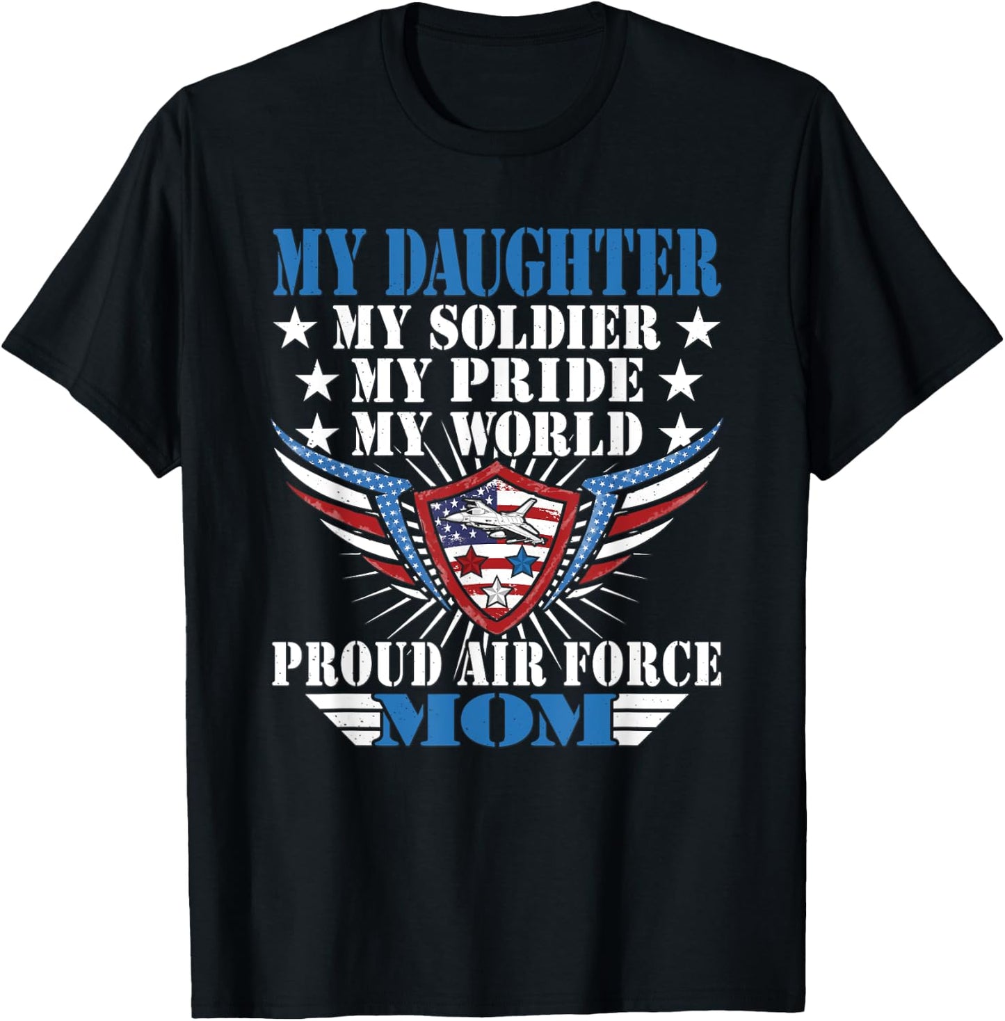 My Daughter Is A Soldier Airwoman Proud Air Force Mom Gift T-Shirt - T-Shirt | Black