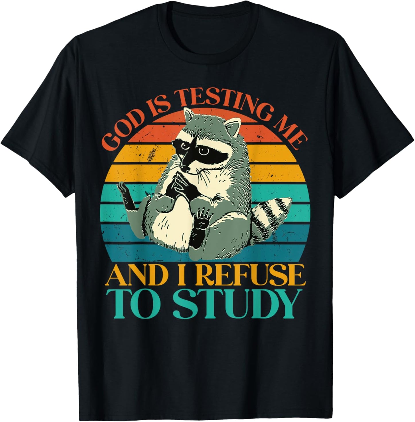 God Is Testing Me And I Refuse To Study - Cute Raccoon lover T-Shirt - T-Shirt | Black