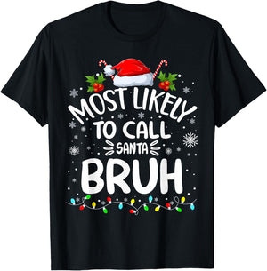 Most Likely To Call Santa Bruh T-Shirt - T-Shirt | Black