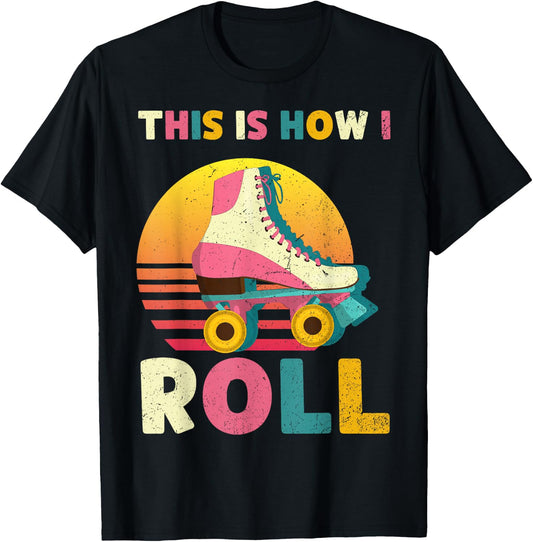 This Is How I Roll Retro Roller Skate Vintage Skater Skating T-Shirt - T-Shirt | Black
