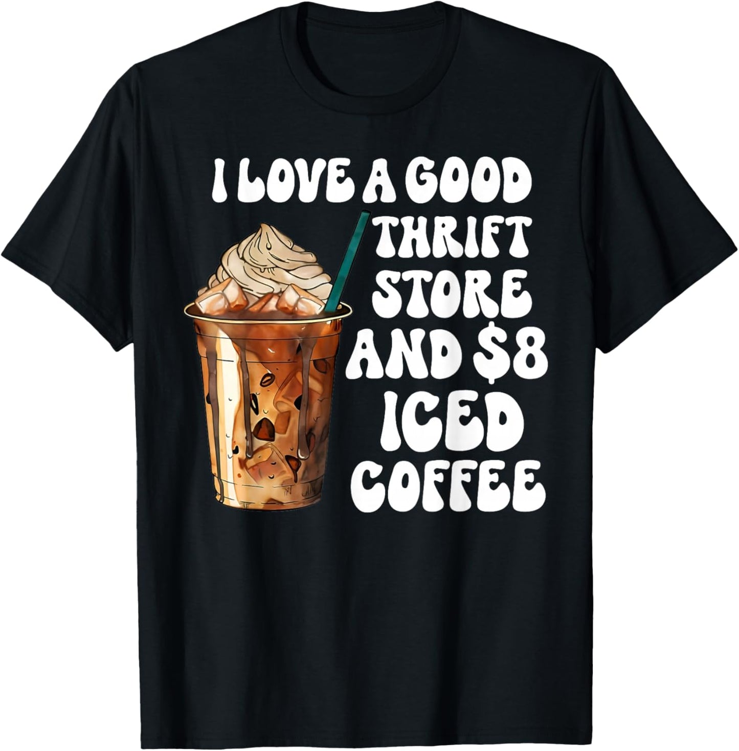 I Love A Good Thrift Store And Iced Coffee T-Shirt - T-Shirt | Black