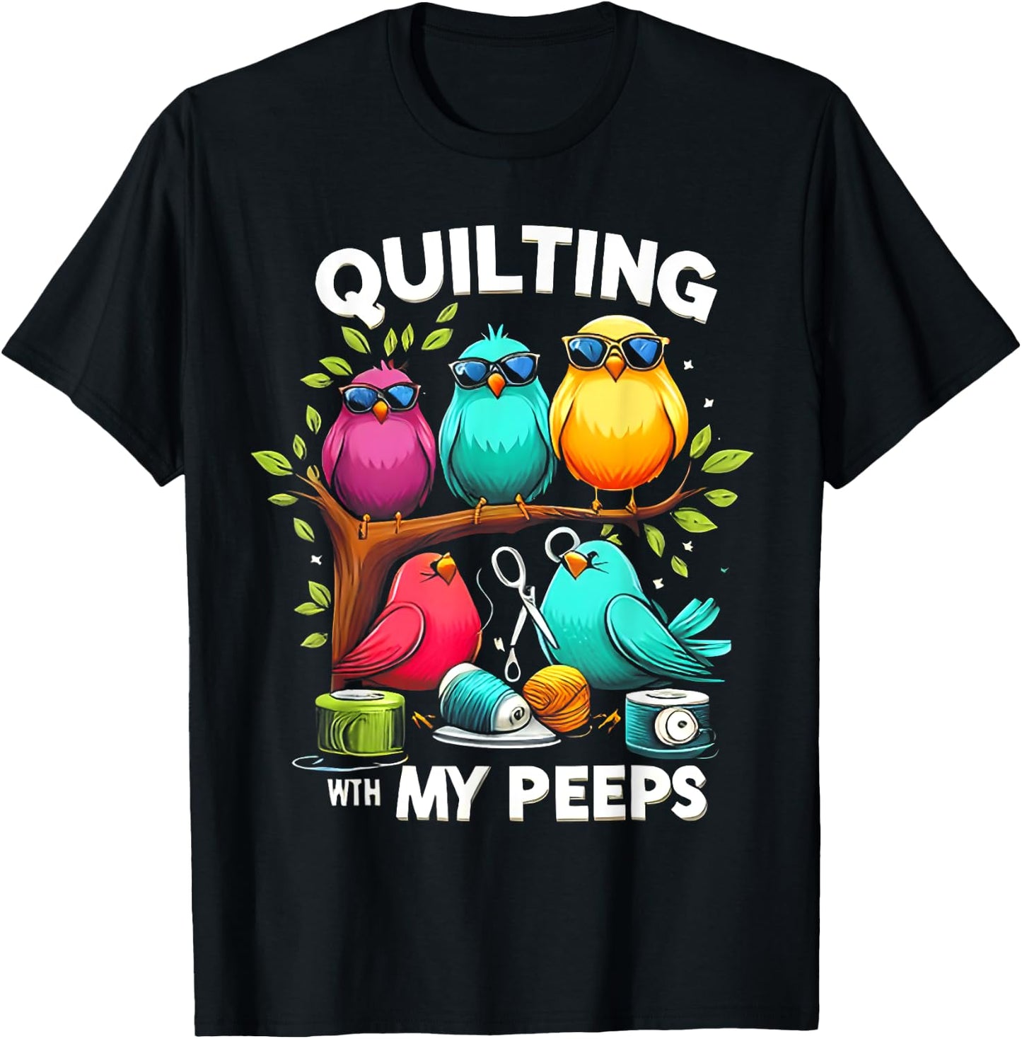 Quilting With My Peeps Bird T-Shirt - T-Shirt | Black
