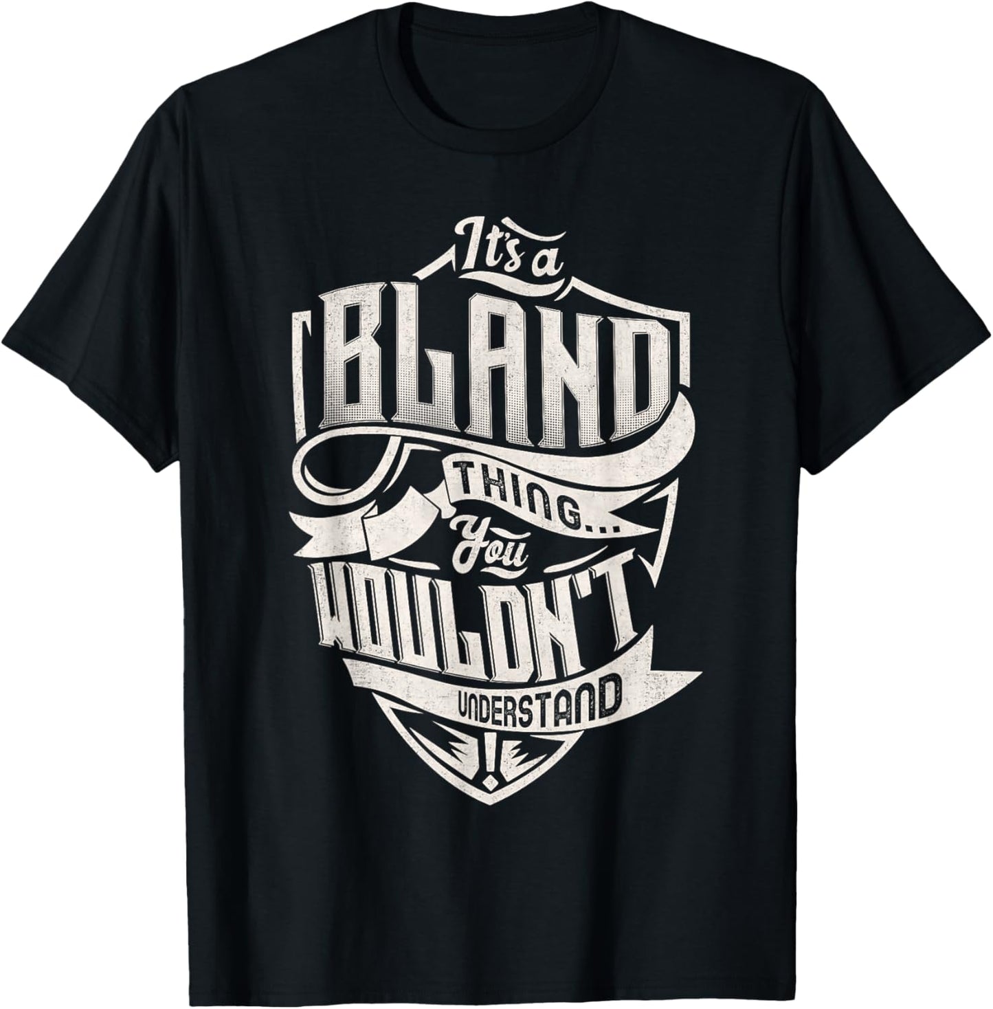 It's A BLAND Thing You Wouldn't Understand Family Name T-Shirt - T-Shirt | Black