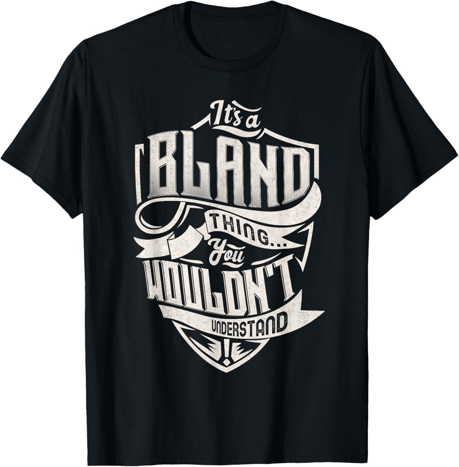 It's A BLAND Thing You Wouldn't Understand Family Name T-Shirt - T-Shirt | Black