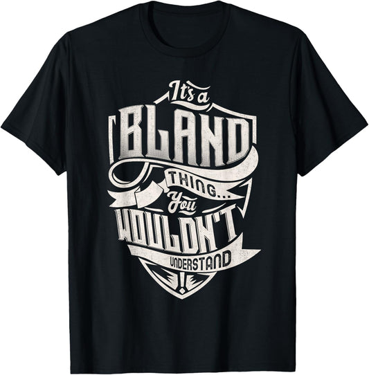 It's A BLAND Thing You Wouldn't Understand Family Name T-Shirt - T-Shirt | Black