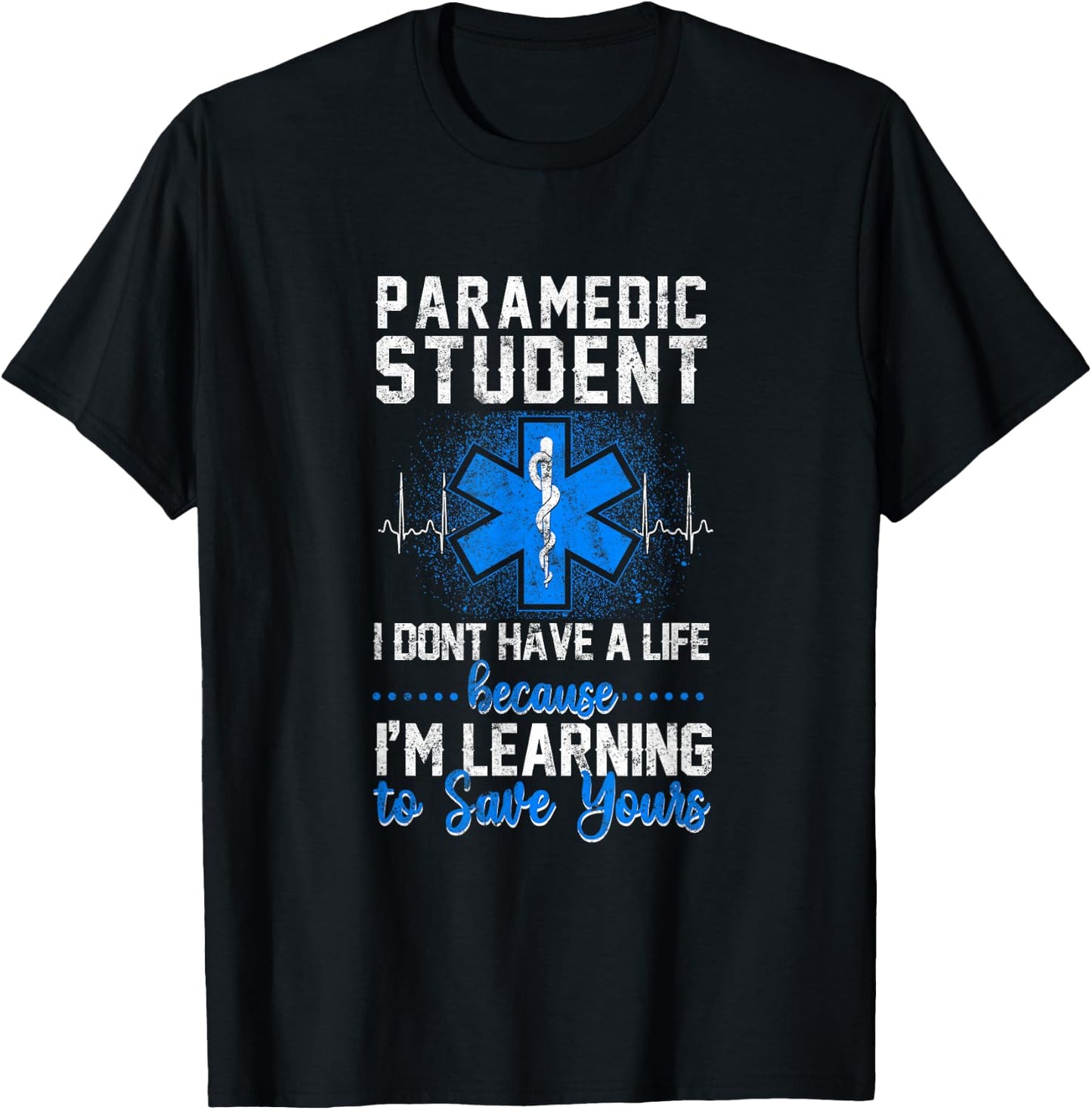 Sarcastic EMS Emergency Paramedic Student Don't Have A Life T-Shirt - T-Shirt | Black