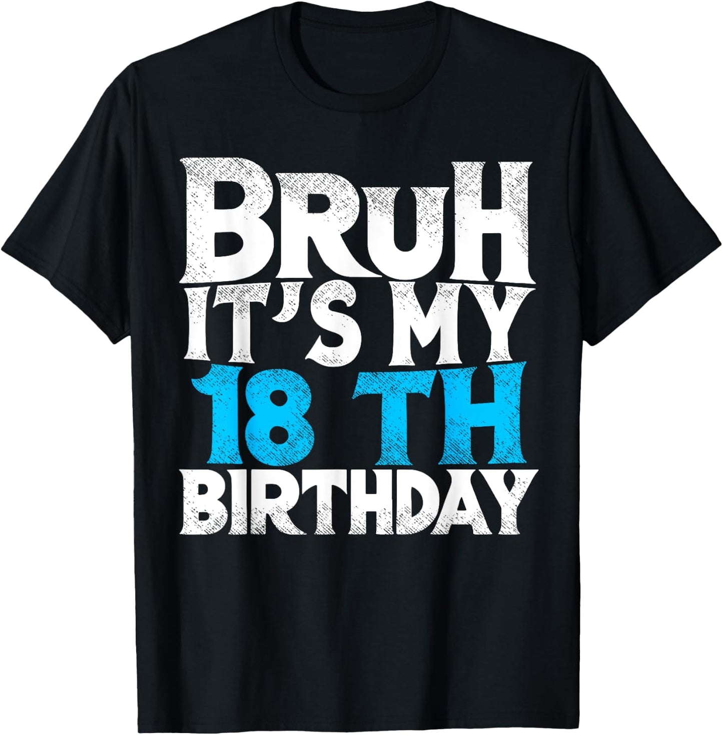 Bruh Its My 18th Birthday 18 year Old Birthday T-Shirt - T-Shirt | Black