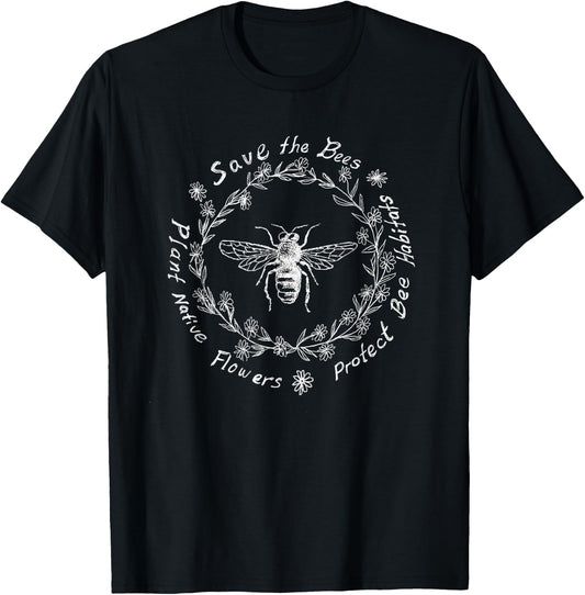 Save The Bees Plant Native Flowers Protect Bee Habitats T-Shirt - T-Shirt | Black