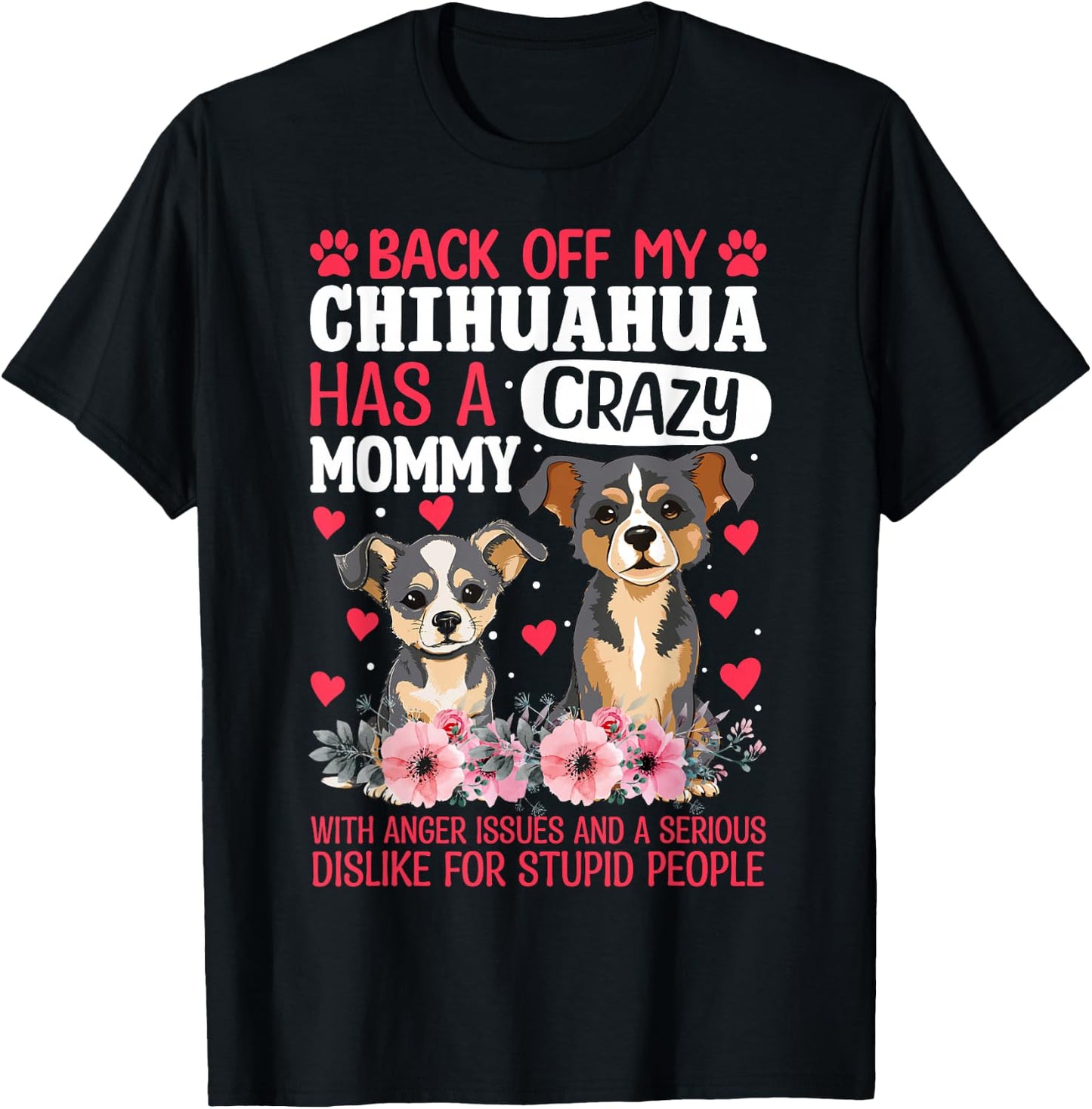 Back Off My Chihuahua Has A Crazy Mommy T-Shirt - T-Shirt | Black