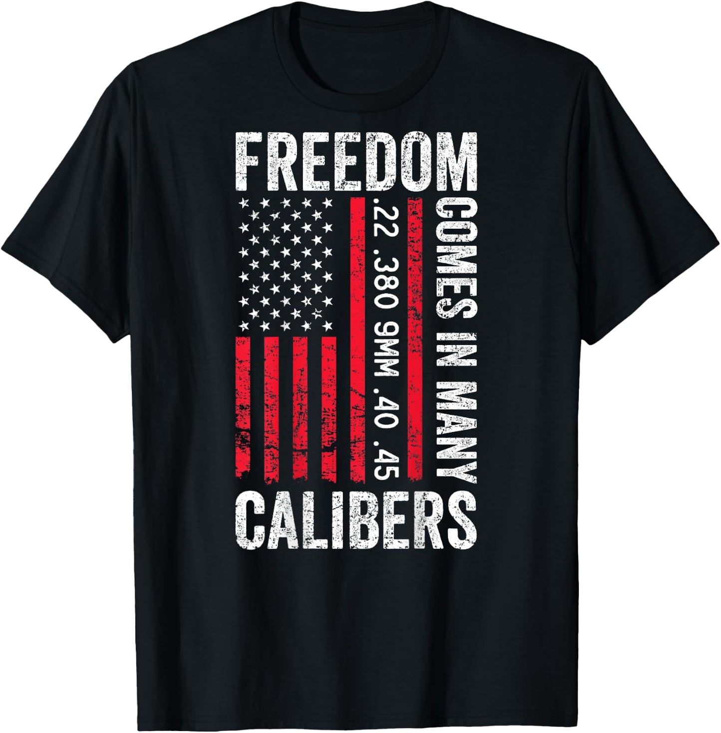 Freedom Comes in Many Calibers - Funny Pro Gun (ON Back) T-Shirt - T-Shirt | Black