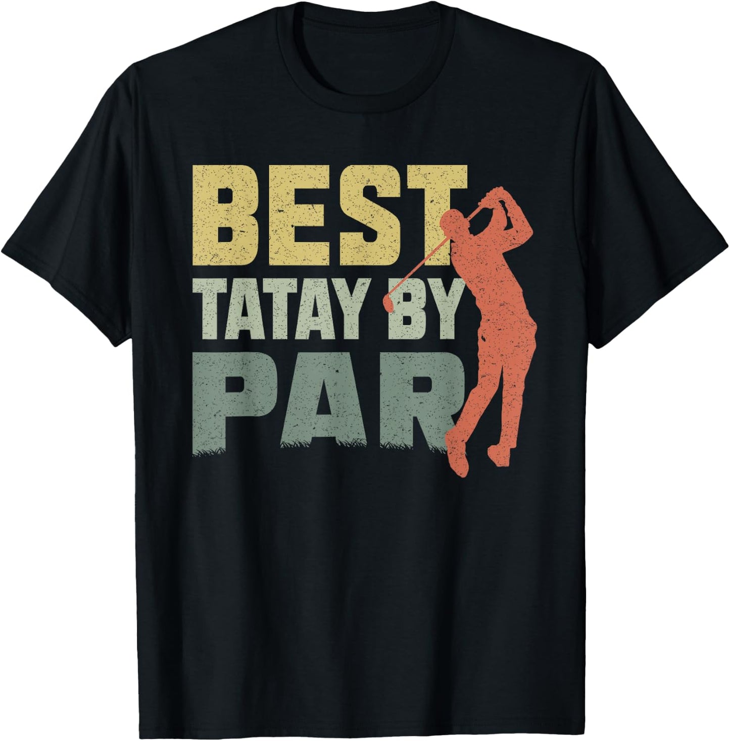 The Best Tatay By Par Golf Fathers Day Gift Birthday T-Shirt - T-Shirt | Black