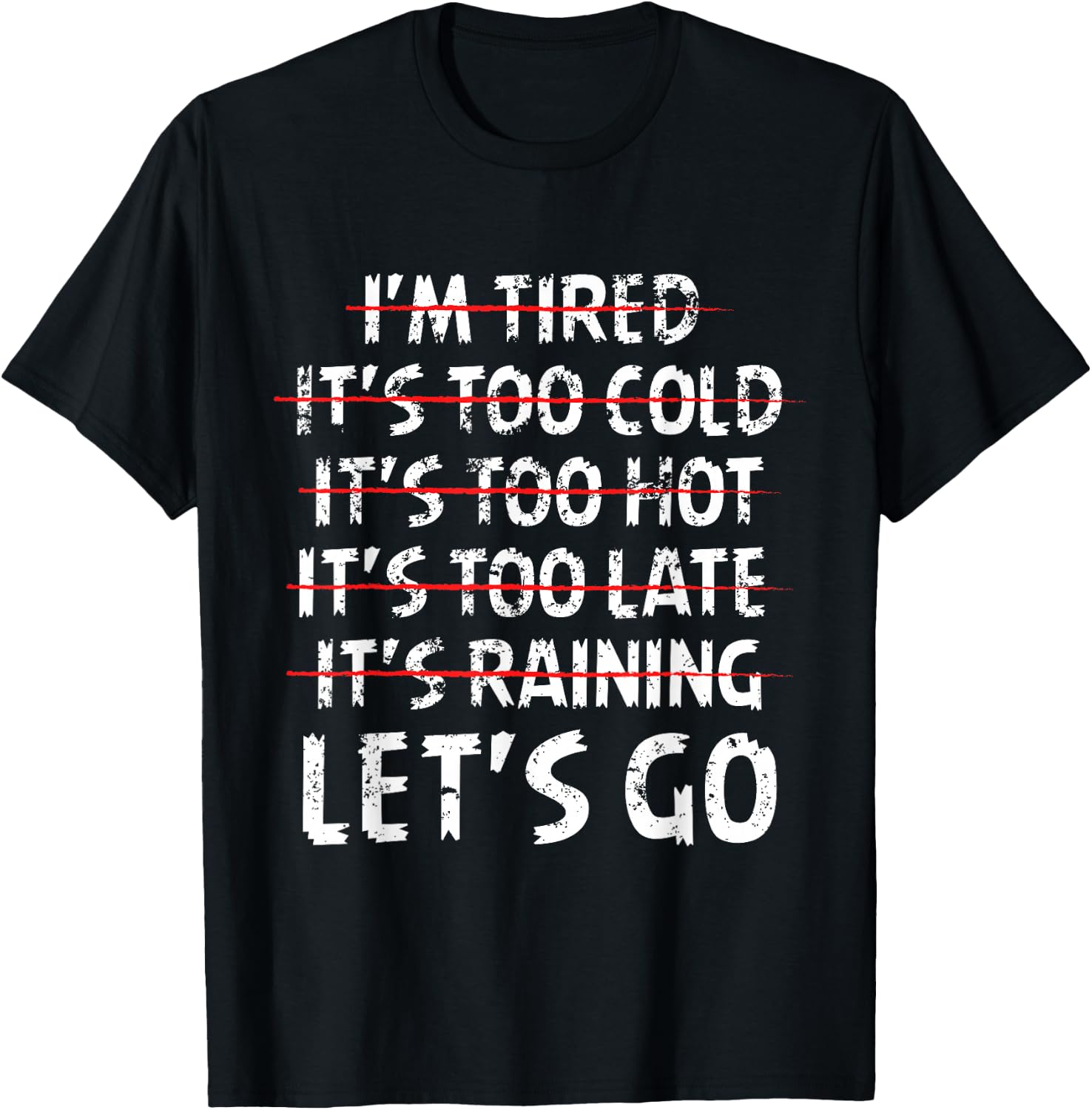 Distressed I'm tired it's too cold let's go funny fitness T-Shirt - T-Shirt | Black