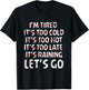 Distressed I'm tired it's too cold let's go funny fitness T-Shirt - T-Shirt | Black