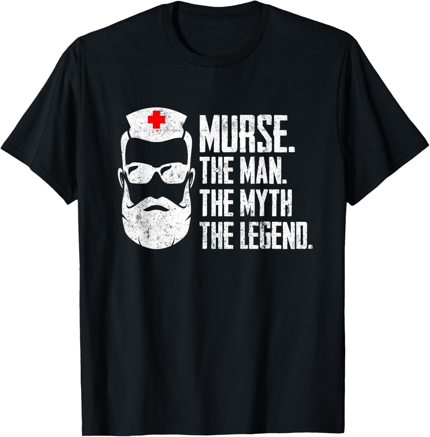 Funny Male Nurse Murse. The Man. The Myth. The Legend. T-Shirt - T-Shirt | Black