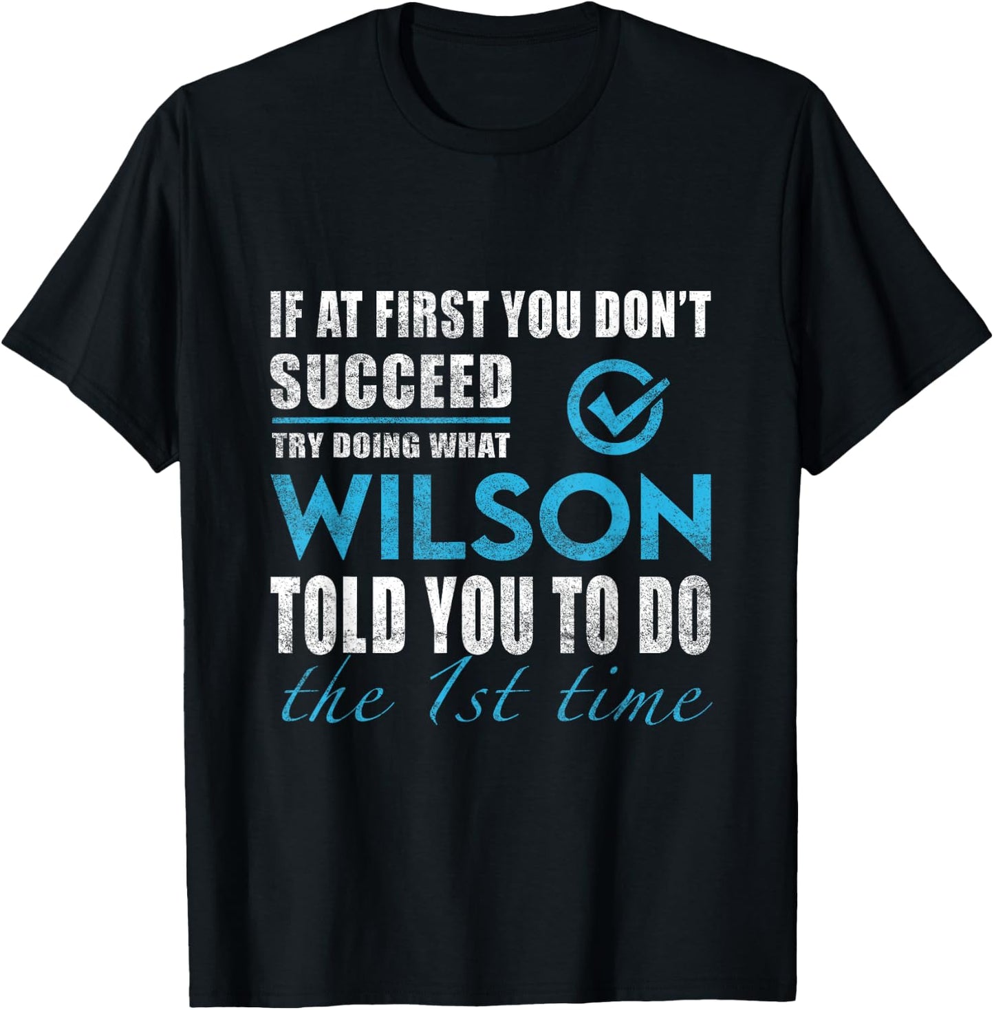 Wilson Name - Try What Wilson Told You To Do T-Shirt - T-Shirt | Black