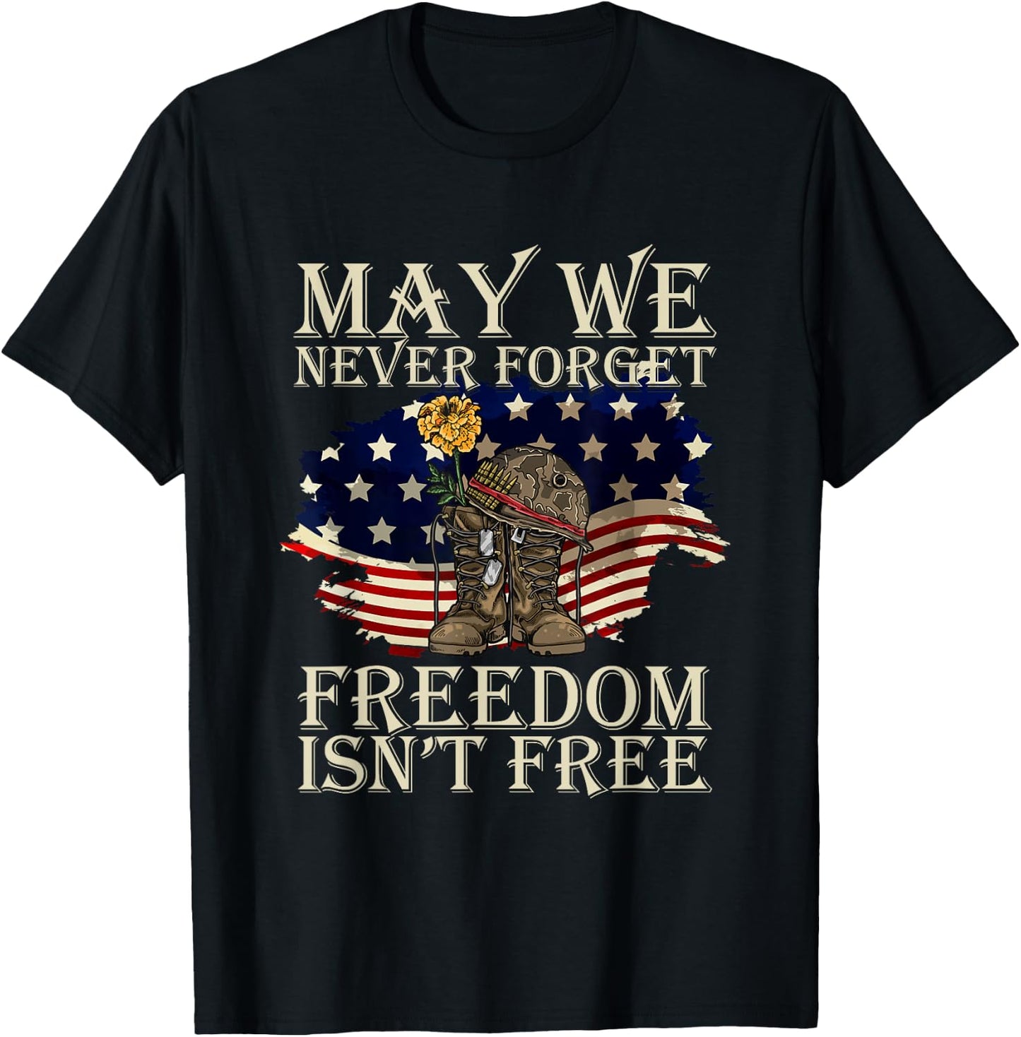 May We Never Forget Freedom Isnt Free Veterans Day T-Shirt - T-Shirt | Black