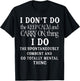 Funny I dont do the keep calm and carry on things i do T-Shirt - T-Shirt | Black