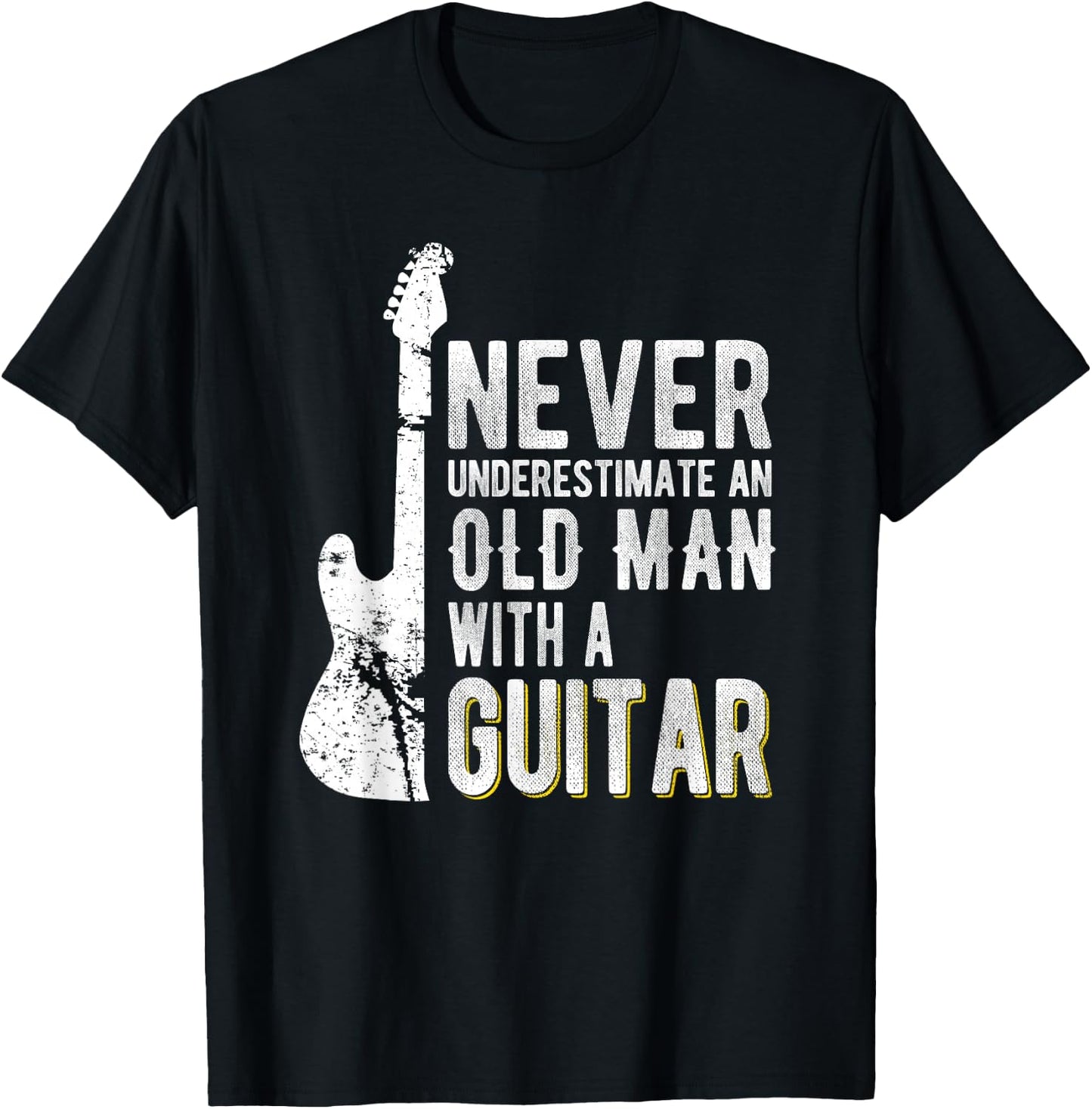 Never Underestimate an Old Man with a Guitar - Guitarist T-Shirt - T-Shirt | Black