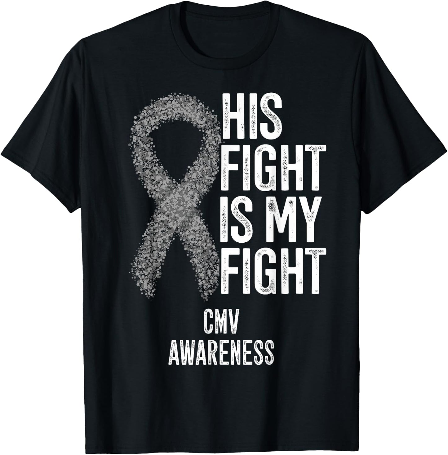 Cytomegalovirus His Fight Is My Fight CMV Awareness T-Shirt - T-Shirt | Black