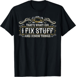 That's What I Do I Fix Stuff And I Know Things Funny Men T-Shirt - T-Shirt | Black