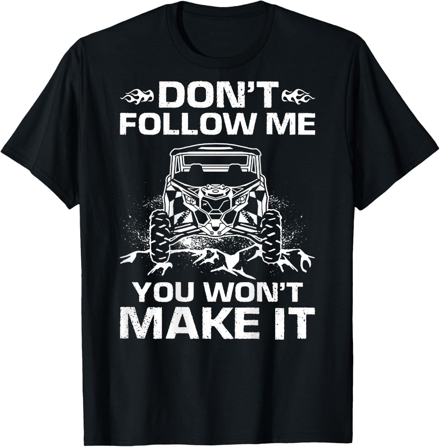 Don't Follow Me You Won't Make It UTV Mudding (on back) T-Shirt - T-Shirt | Black