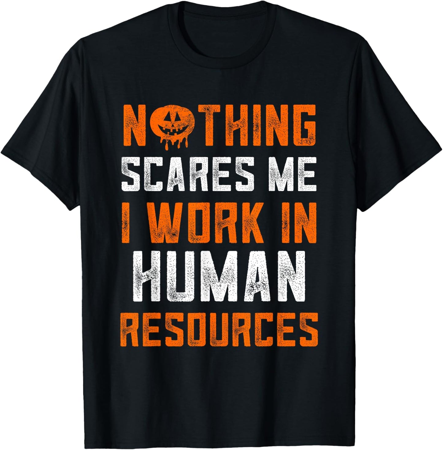 Human Resources Halloween Nothing Scares Me I Work In HR T-Shirt - T-Shirt | Black