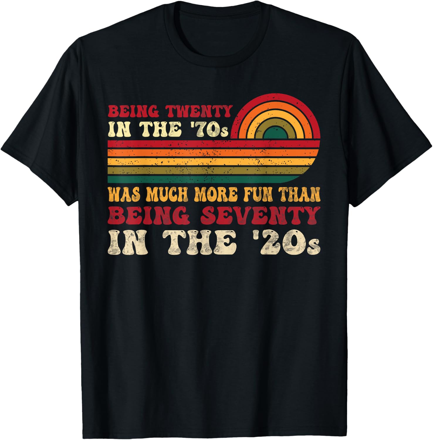 Being Twenty in the '70s Was Much More Fun Than 70s Retro T-Shirt - T-Shirt | Black