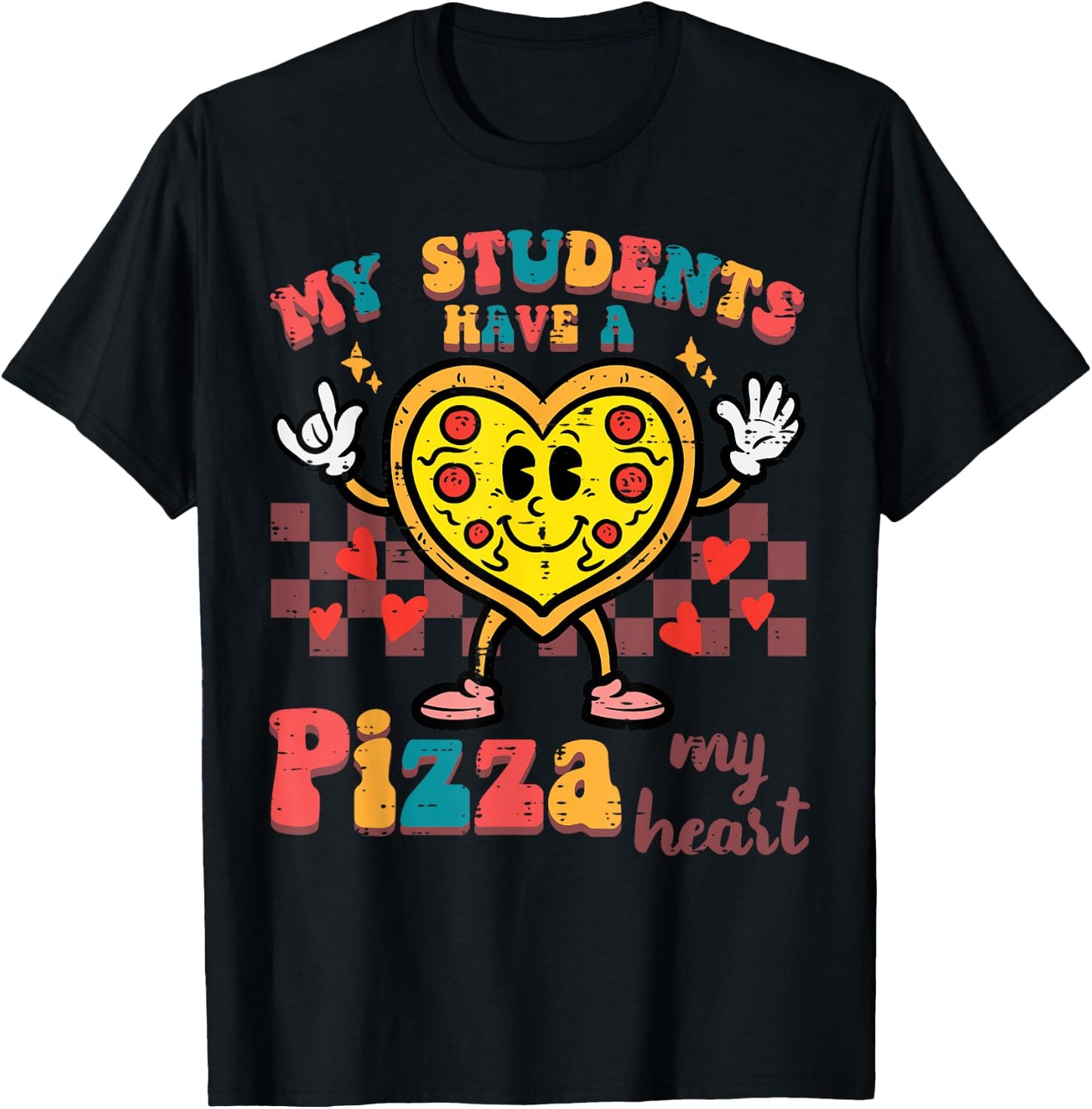 My Students Have A Pizza Valentine Day Teacher Women Men T-Shirt - T-Shirt | Black