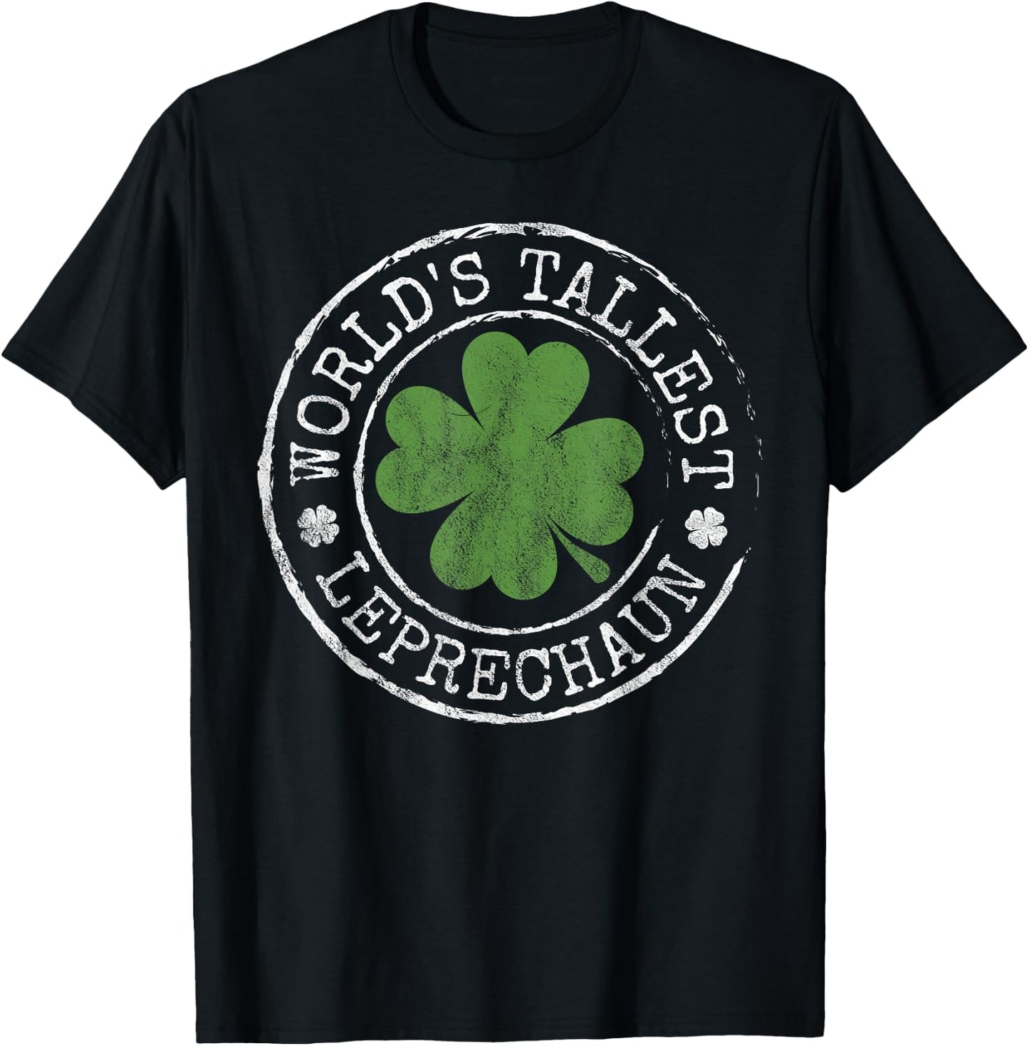 World's Tallest Leprechaun Funny Clovers St Patrick's Day T-Shirt - T-Shirt | Black