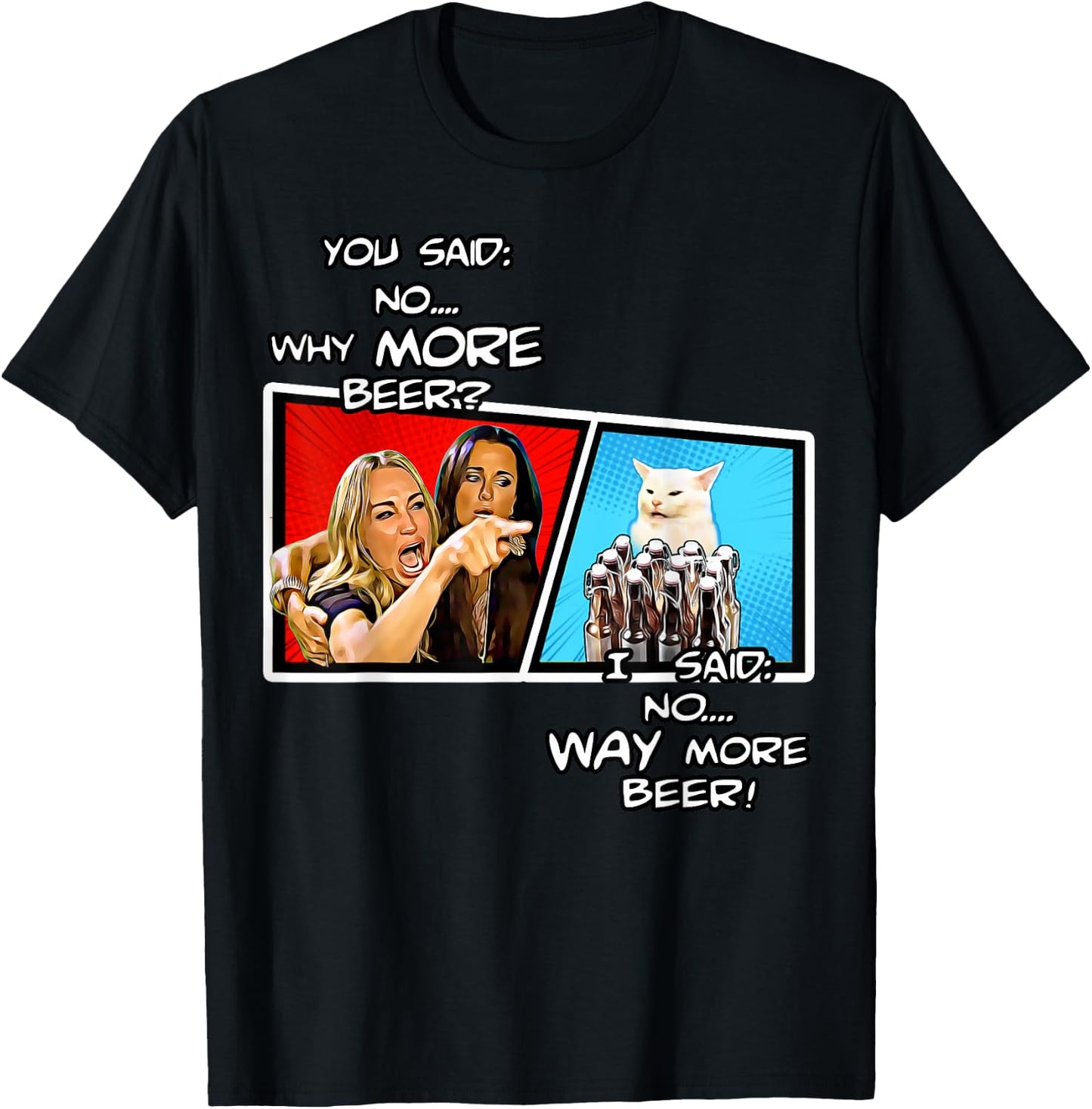 Smudge the cat,hysterically yelling housewife,way more beer T-Shirt - T-Shirt | Black