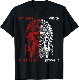 I'm Part White But I Can't Prove T-Shirt - T-Shirt | Black