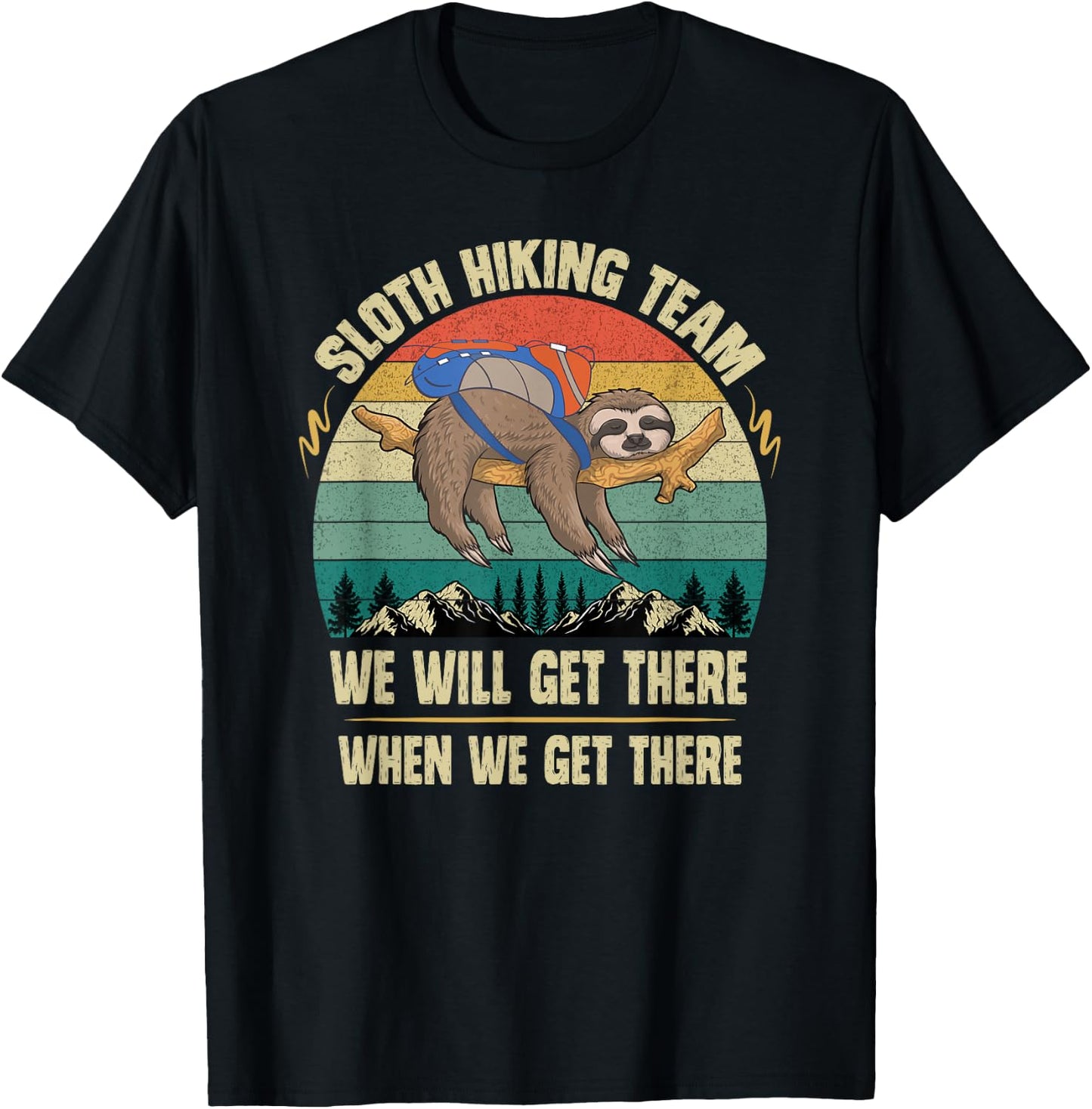 Sloth Hiking Team We will Get There When We Get There T-Shirt - T-Shirt | Black