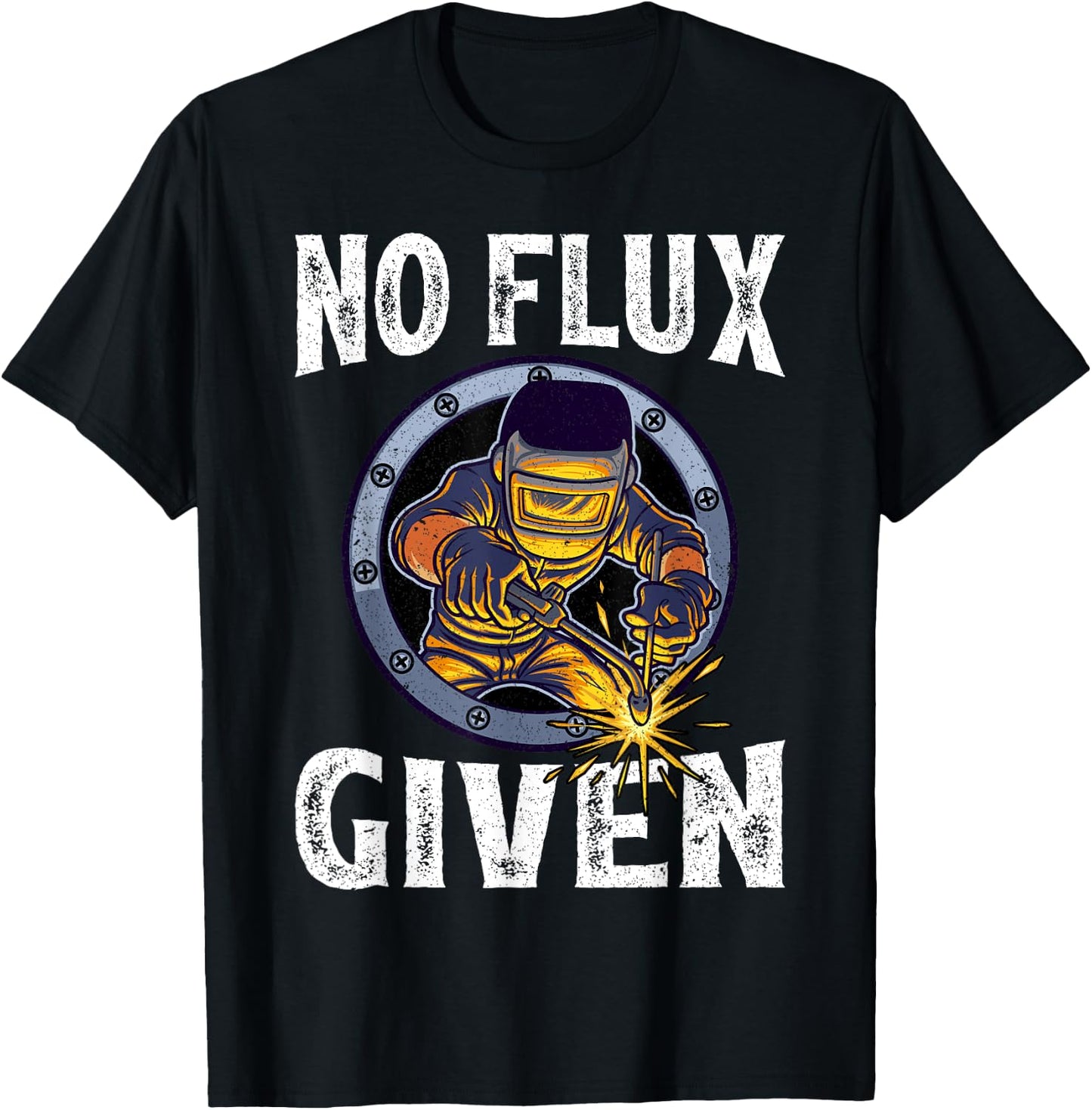 No Flux Given - Funny Welder Shirt For Welding Dads T-Shirt - T-Shirt | Black