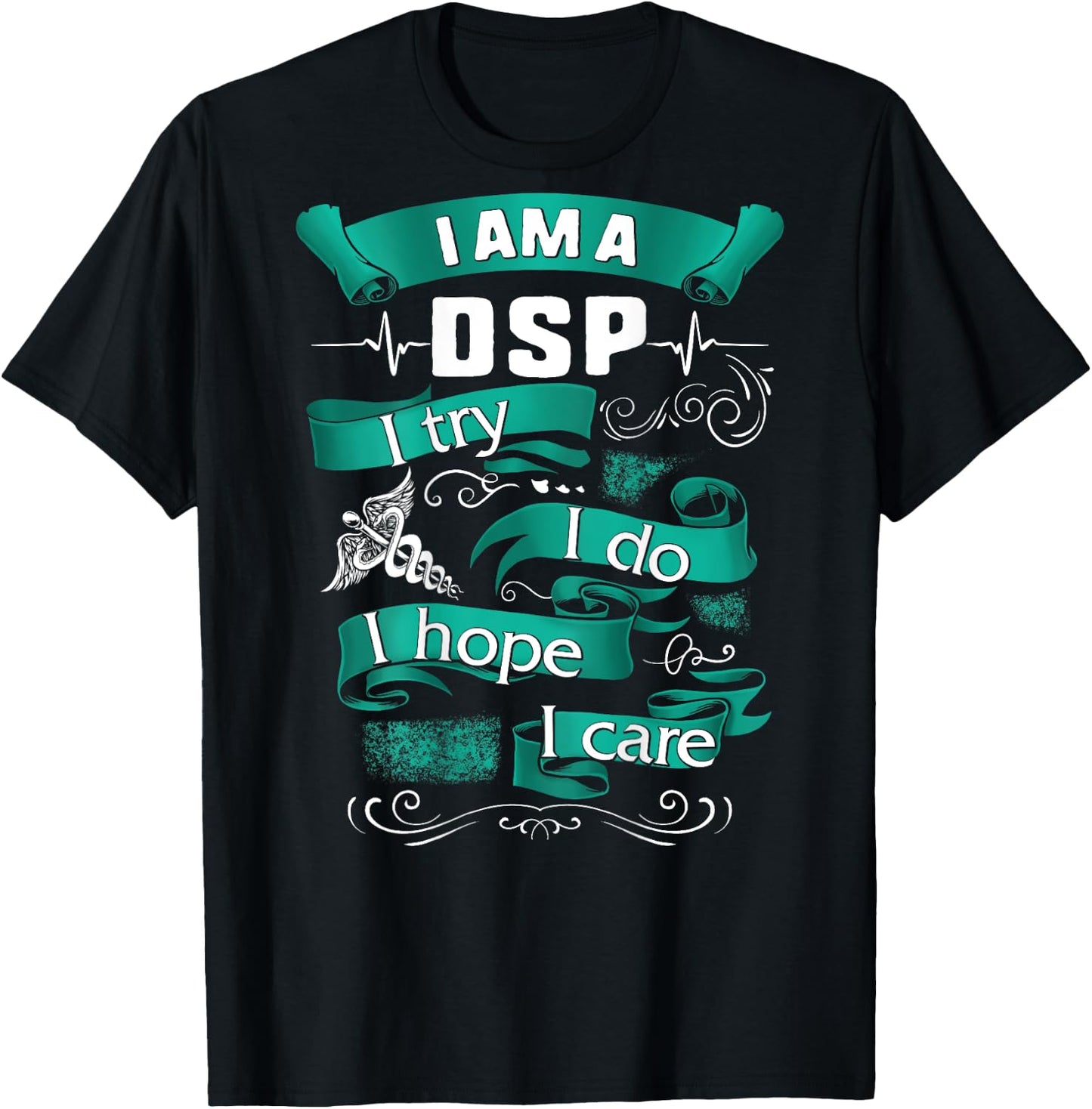 I'm A DSP I Try Do Hope Care Nurse Week Women Gift T-Shirt - T-Shirt | Black