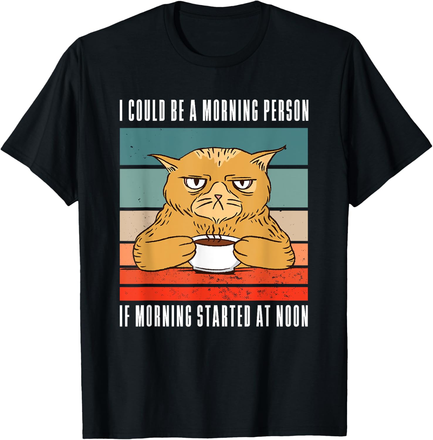 I could be a morning person if morning started at noon Cat T-Shirt - T-Shirt | Black