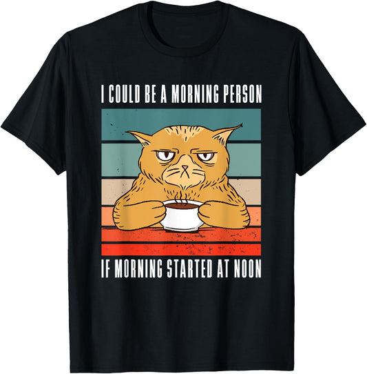 I could be a morning person if morning started at noon Cat T-Shirt - T-Shirt | Black