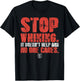 Stop Whining It Doesn't Help And No One Cares T-Shirt - T-Shirt | Black