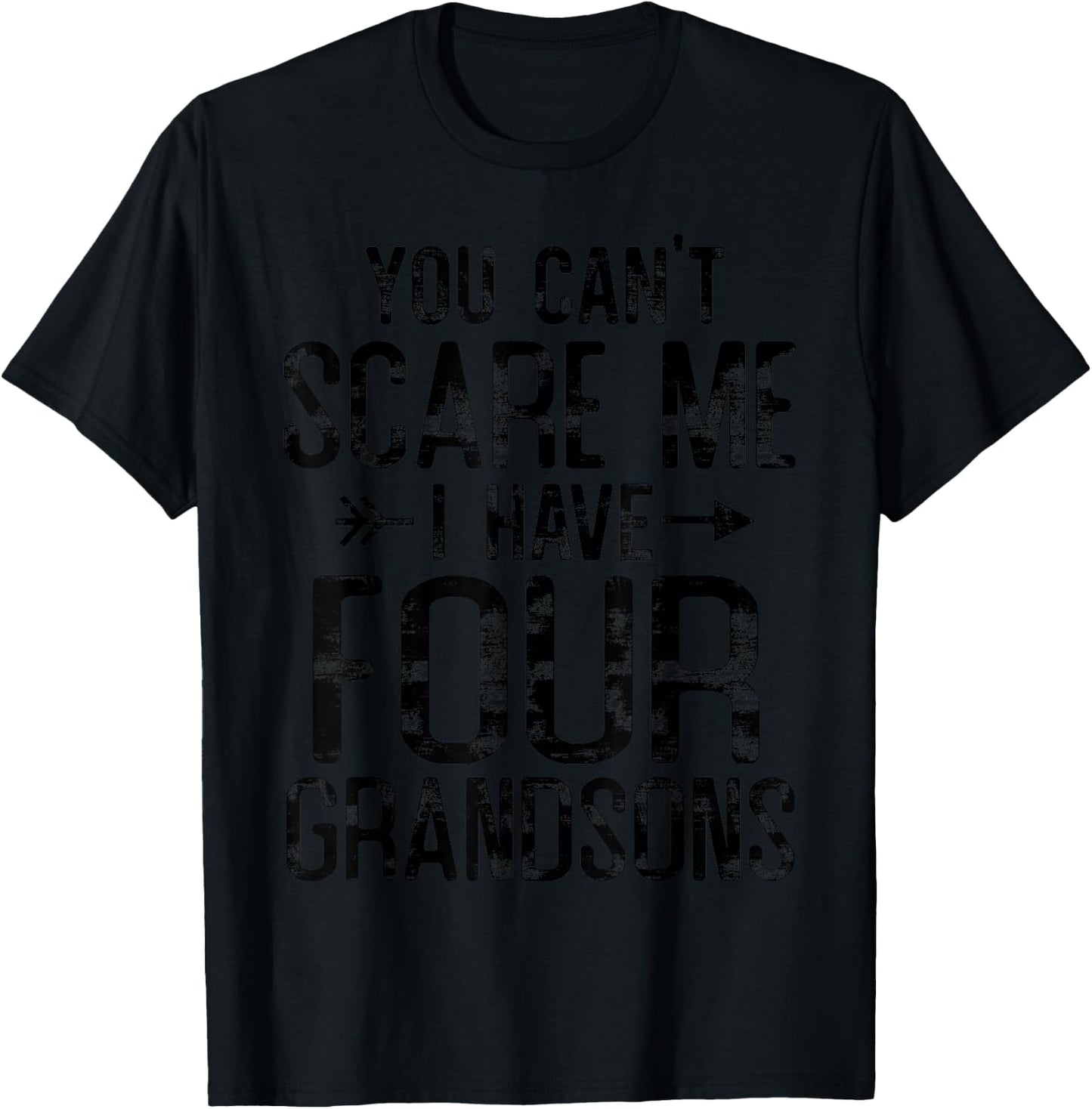 You Can't Scare Me I Have Four Grandsons Funny Grandma gift T-Shirt - T-Shirt | Black