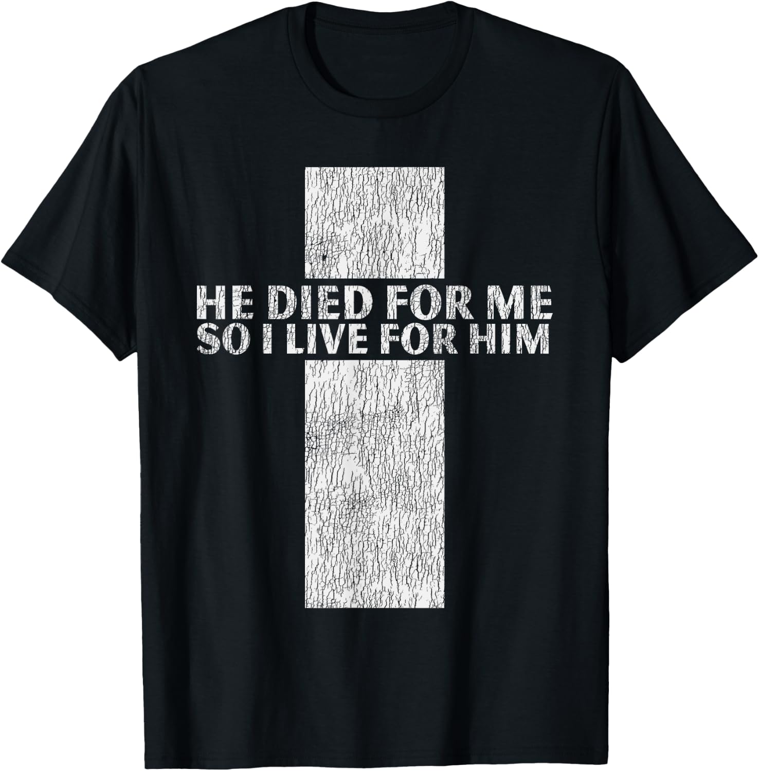 He Died For Me So I Live Jesus Cross Christian Bible T-Shirt - T-Shirt | Black