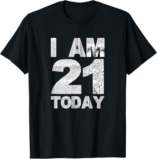 I am 21 Today | Funny 21st Birthday turning 21 years old T-Shirt - T-Shirt | Black